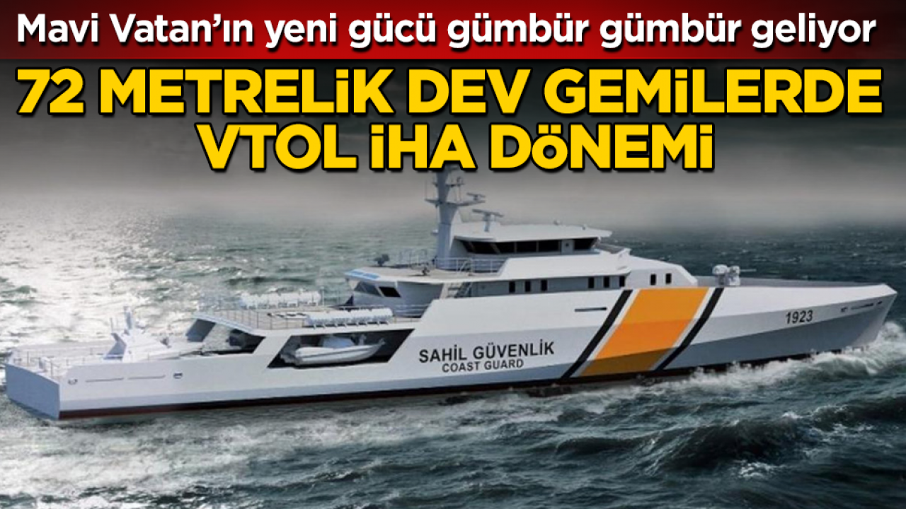 Mavi Vatan’ın yeni gücü gümbür gümbür geliyor! 72 metrelik dev gemilerde VTOL İHA dönemi