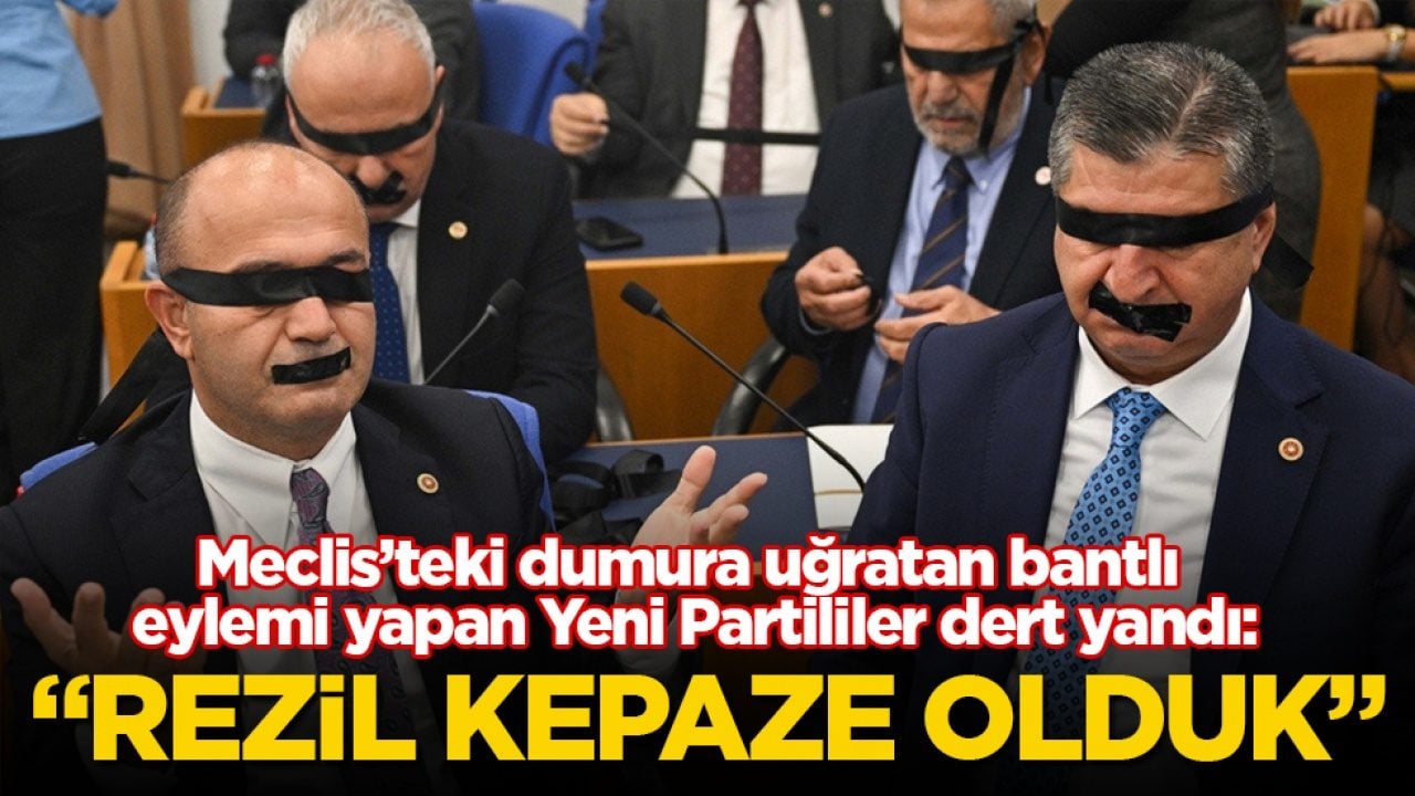 Meclis’teki dumura uğratan bantlı eylemi yapan Yeni Partililer dert yandı: Rezil kepaze olduk