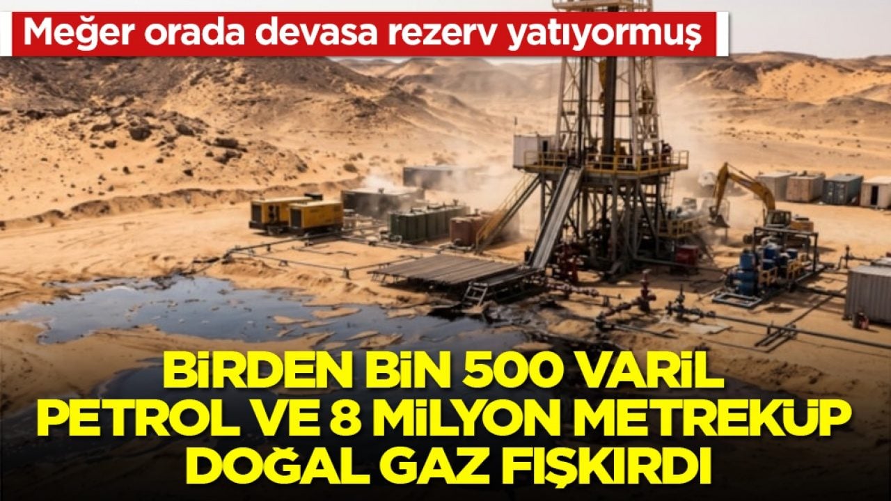 Meğer orada devasa rezerv yatıyormuş! Birden bin 500 varil petrol ve 8 milyon metreküp doğal gaz fışkırdı
