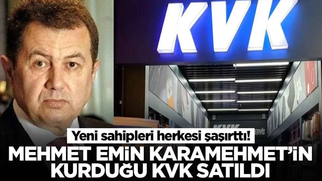 Mehmet Emin Karamehmet'in kurduğu KVK satıldı: Yeni sahibi herkesi şaşırttı