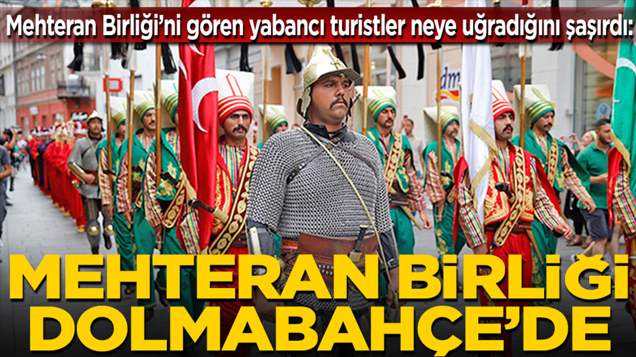 Foto - Mehteran Birliği’ni gören yabancı turistler neye uğradığını şaşırdı: Mehteran Birliği Dolmabahçe’de