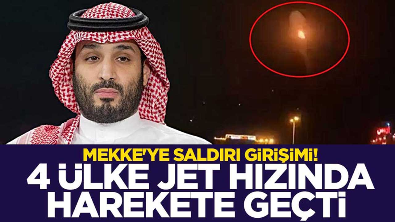 Mekke'ye saldırı girişimi! 4 ülke jet hızında harekete geçti 