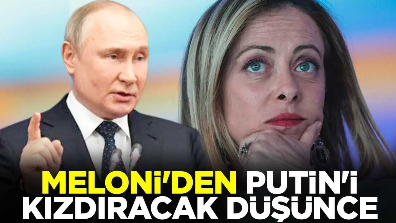 Meloni'den Putin'i kızdıracak düşünce
