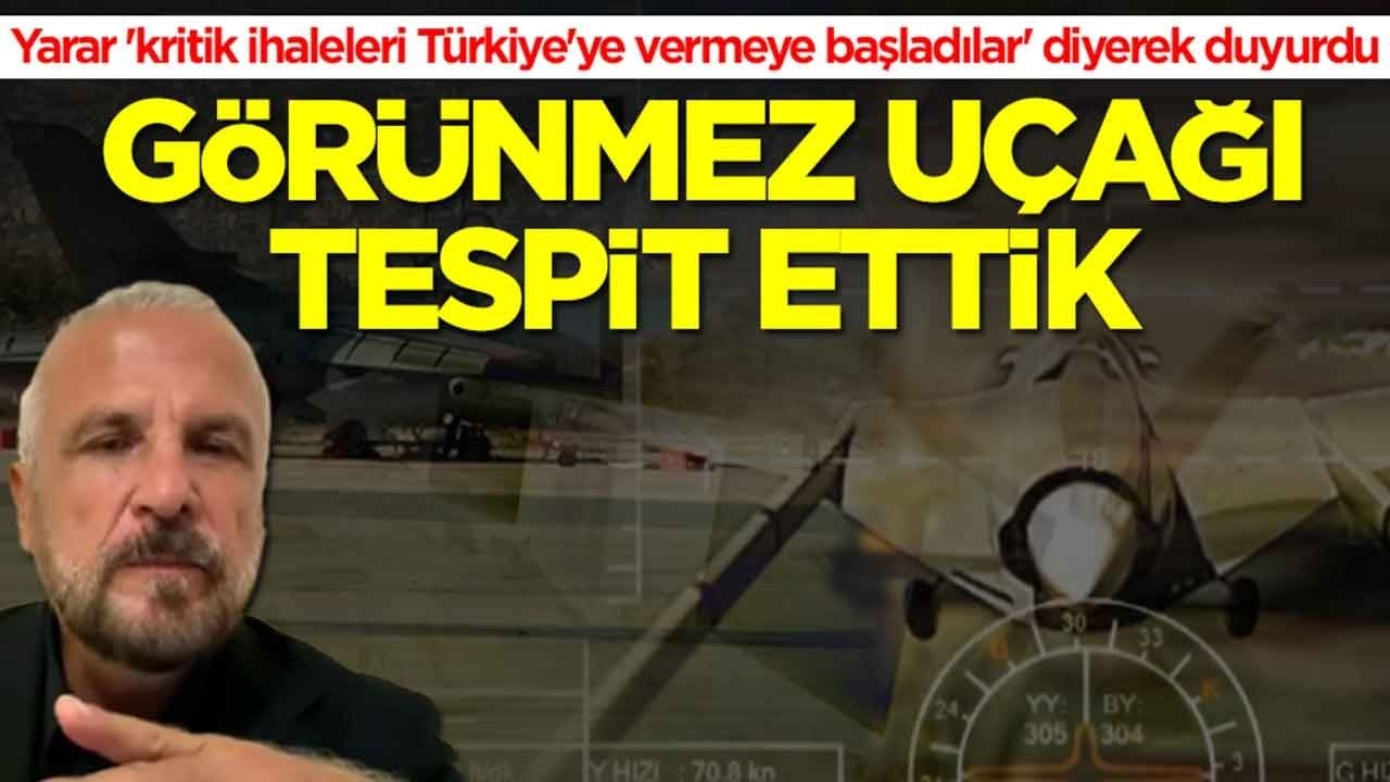 Mete Yarar 'kritik ihaleleri Türkiye'ye vermeye başladılar' diyerek duyurdu: Görünmez denilen uçağı tespit ettik
