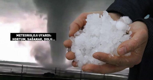 Meteoroloji sarı alarm verdi! Sağanak, hortum, dolu geliyor…