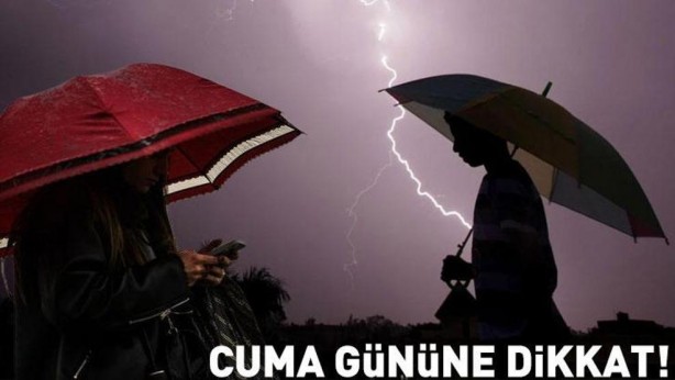 Meteoroloji uyardı! Cuma gününe dikkat