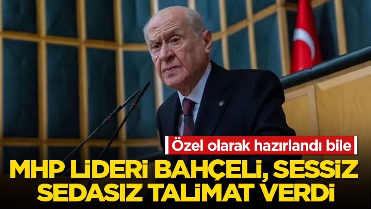 MHP lideri Bahçeli, sessiz sedasız talimat verdi: Özel olarak hazırlandı bile 