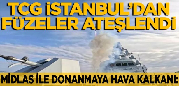 MİDLAS ile donanmaya hava kalkanı: TCG İstanbul’dan füzeler ateşlendi