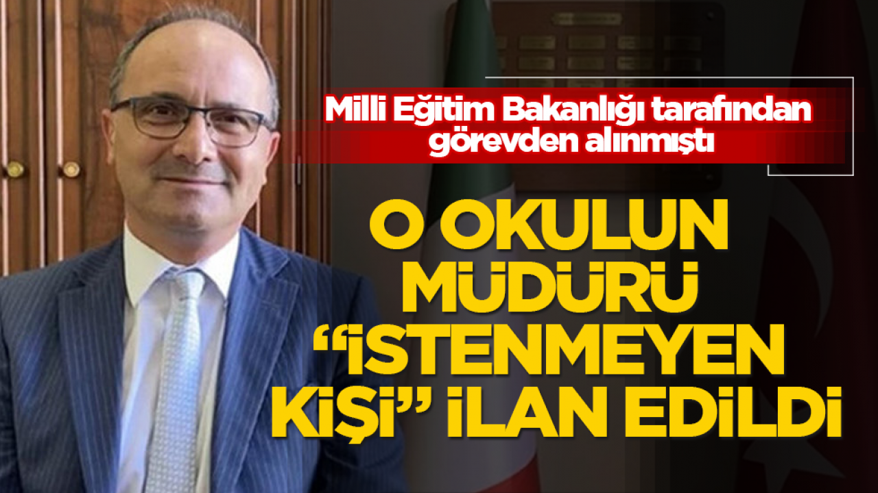 Milli Eğitim Bakanlığı tarafından görevden alınmıştı! O okulun müdürü “istenmeyen kişi” ilan edildi