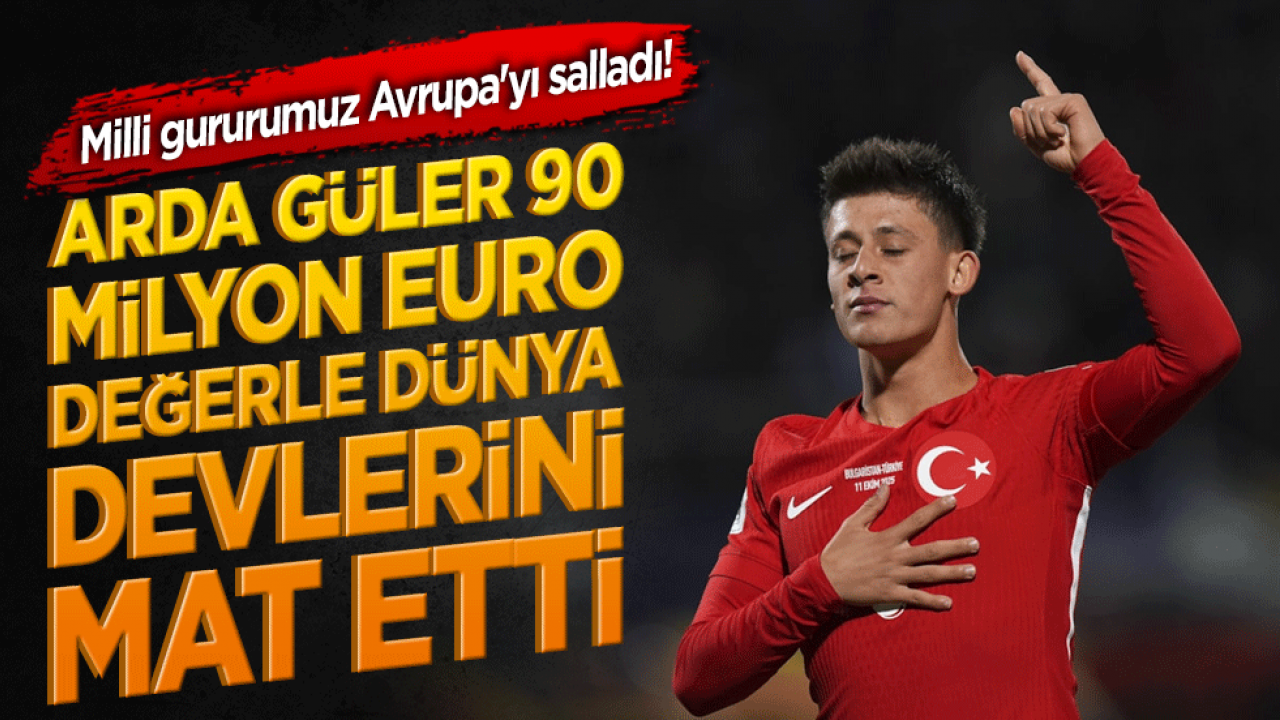 Milli gururumuz Avrupa'yı salladı! Arda Güler 90 milyon euro değerle dünya devlerini mat etti!