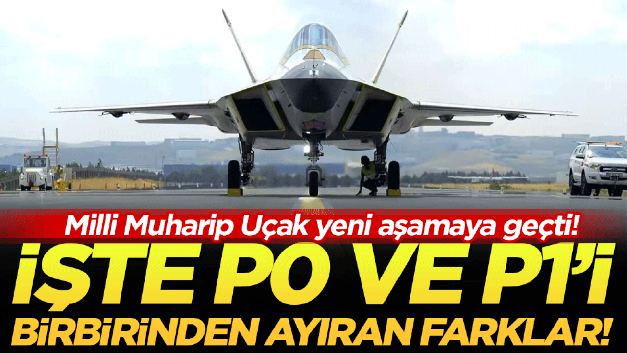 Milli Muharip Uçak yeni aşamaya geçti: İşte P0 ile P1'i birbirinden ayıran farklar!
