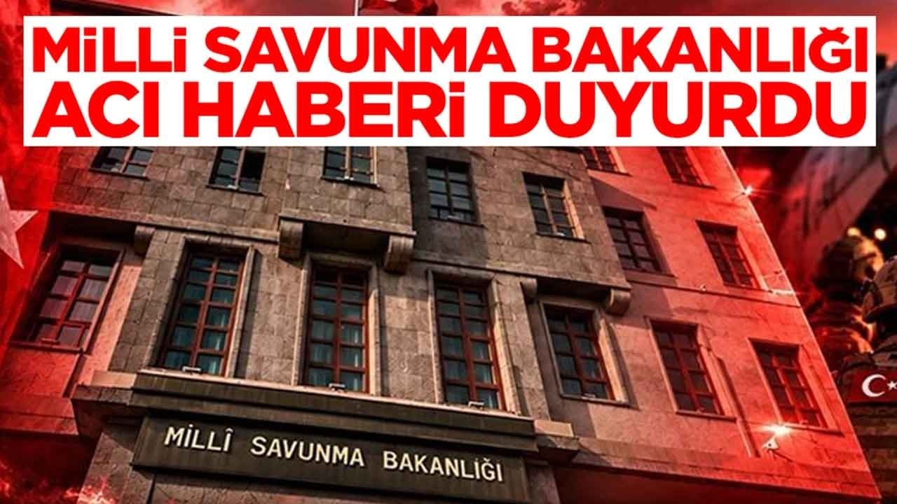 Milli Savunma Bakanlığı acı haberi verdi