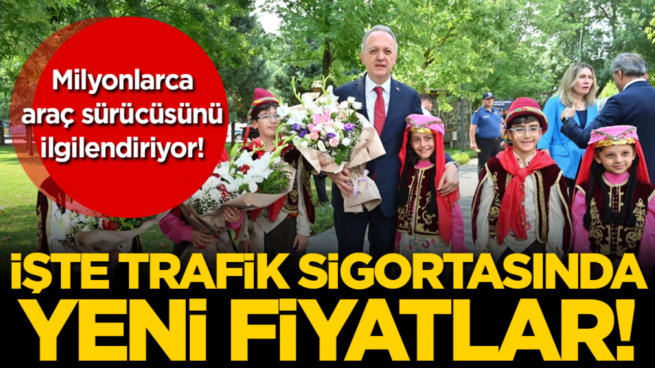 Milyonlarca araç sahibi dikkat: İşte trafik sigortasında yeni fiyatlar!