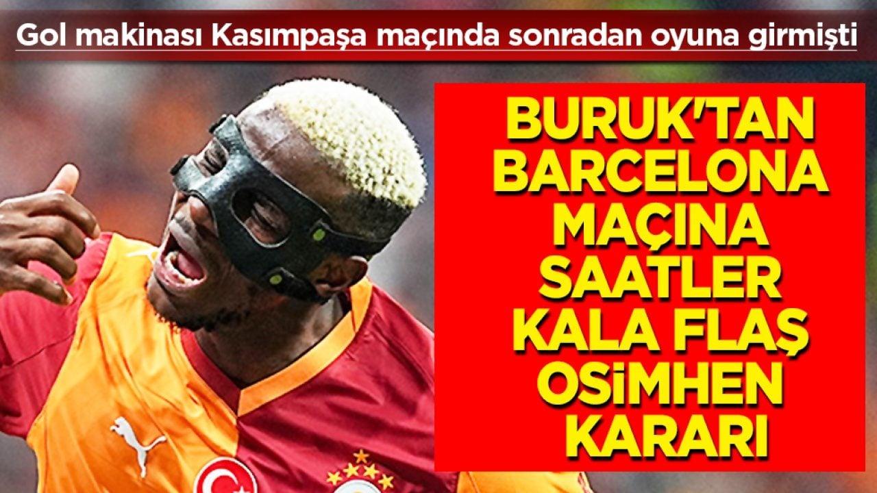 Milyonlarca Galatasaraylı bekliyor: Okan Buruk'tan Barcelona maçına saatler kala flaş Osimhen kararı