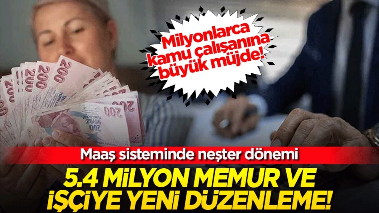 Milyonlarca kamu çalışanına büyük müjde! Maaş sistemi sil baştan: 5.4 milyon memur ve işçiye yeni düzenleme!