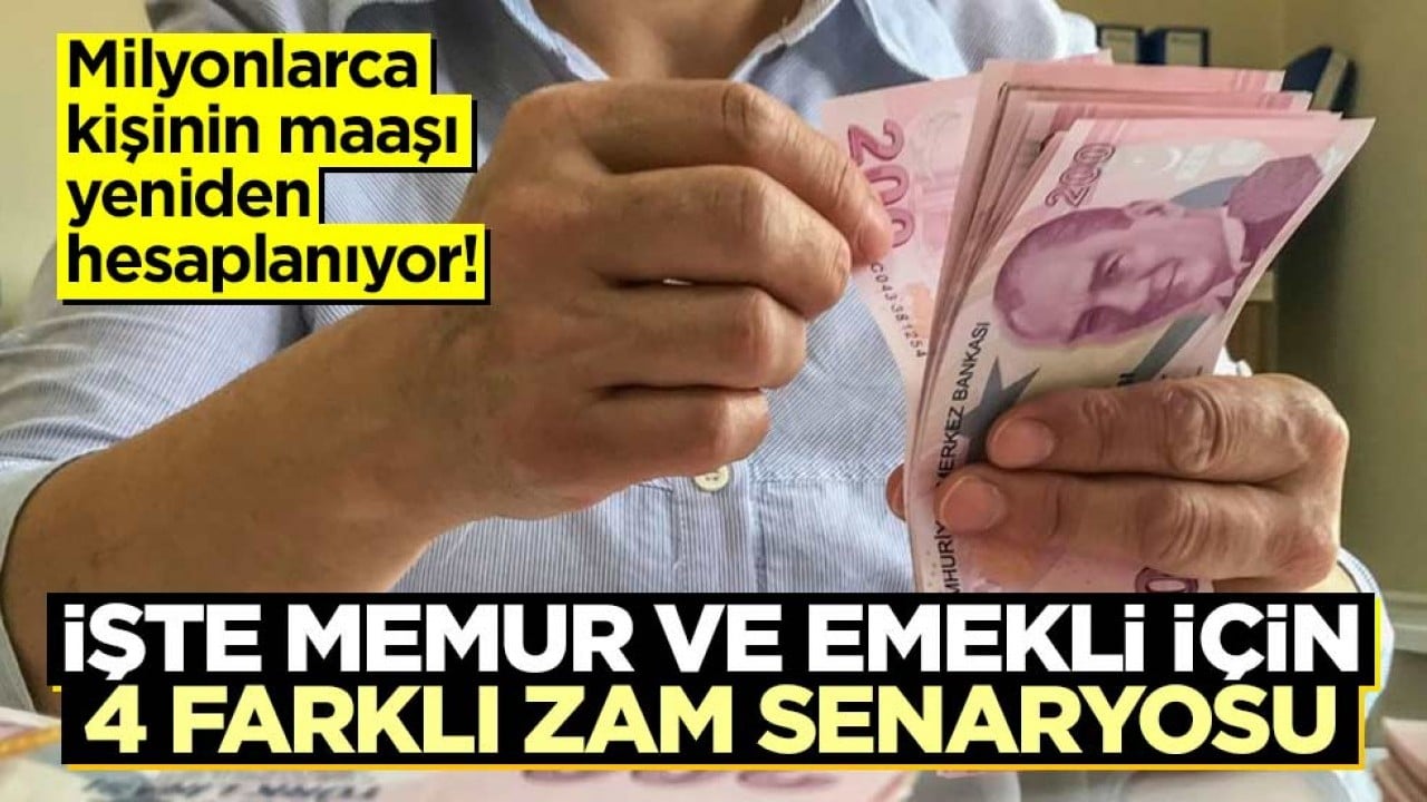 Milyonlarca kişinin maaşı yeniden hesaplanıyor! İşte memur ve emekli için 4 farklı zam senaryosu