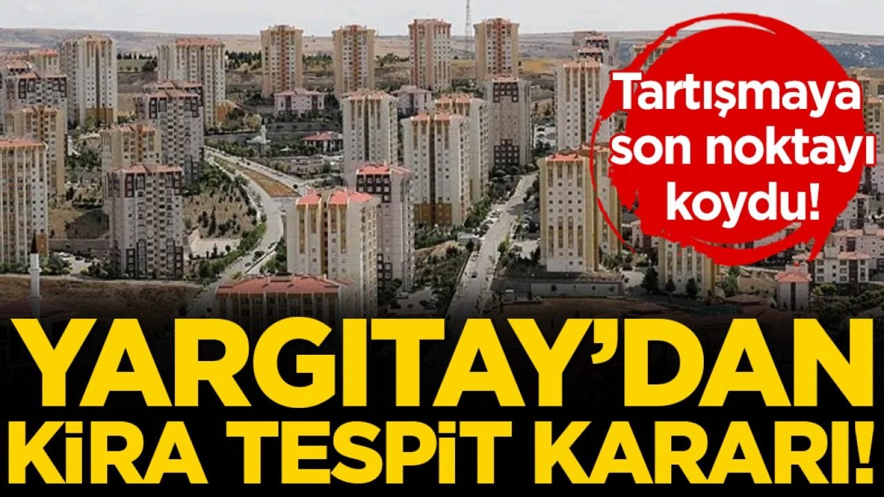 Milyonları ilgilendiriyor: Yargıtay'dan kira tespit kararı!