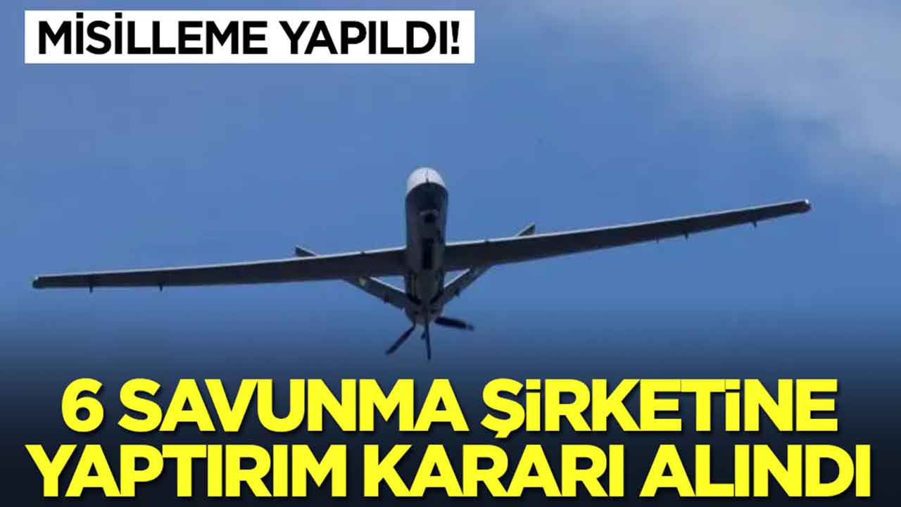 Misilleme geldi: İHA yapan 6 savunma devine yaptırım kararı alındı