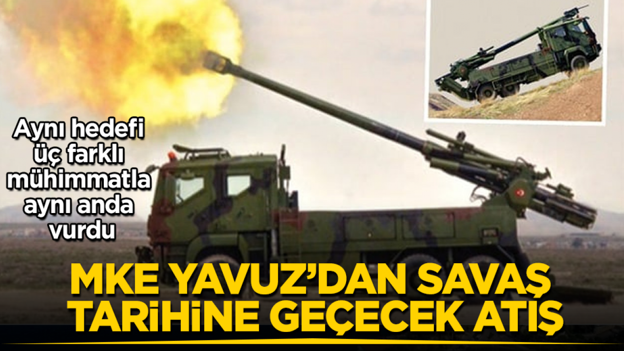 MKE Yavuz’dan savaş tarihine geçecek atış: Aynı hedefi üç farklı mühimmatla aynı anda vurdu