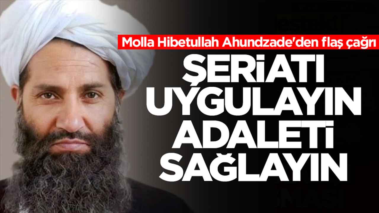 Molla Hibetullah Ahundzade'den flaş çağrı: Şeriatı uygulayın