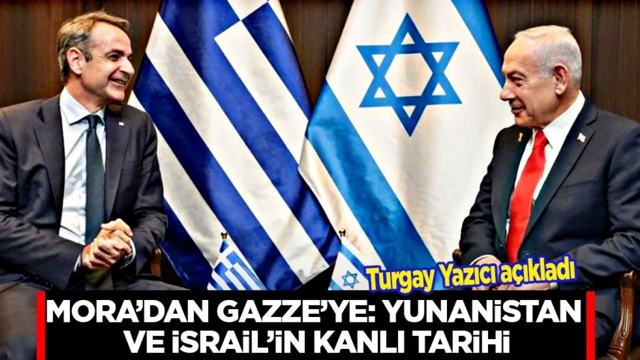 Mora'dan Gazze'ye Yunanistan ve İsrail'in kanlı tarihi