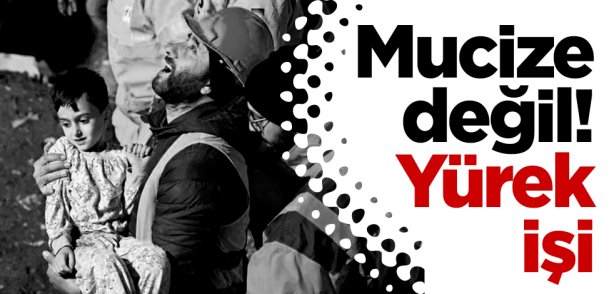 Mucize değil yürek işi