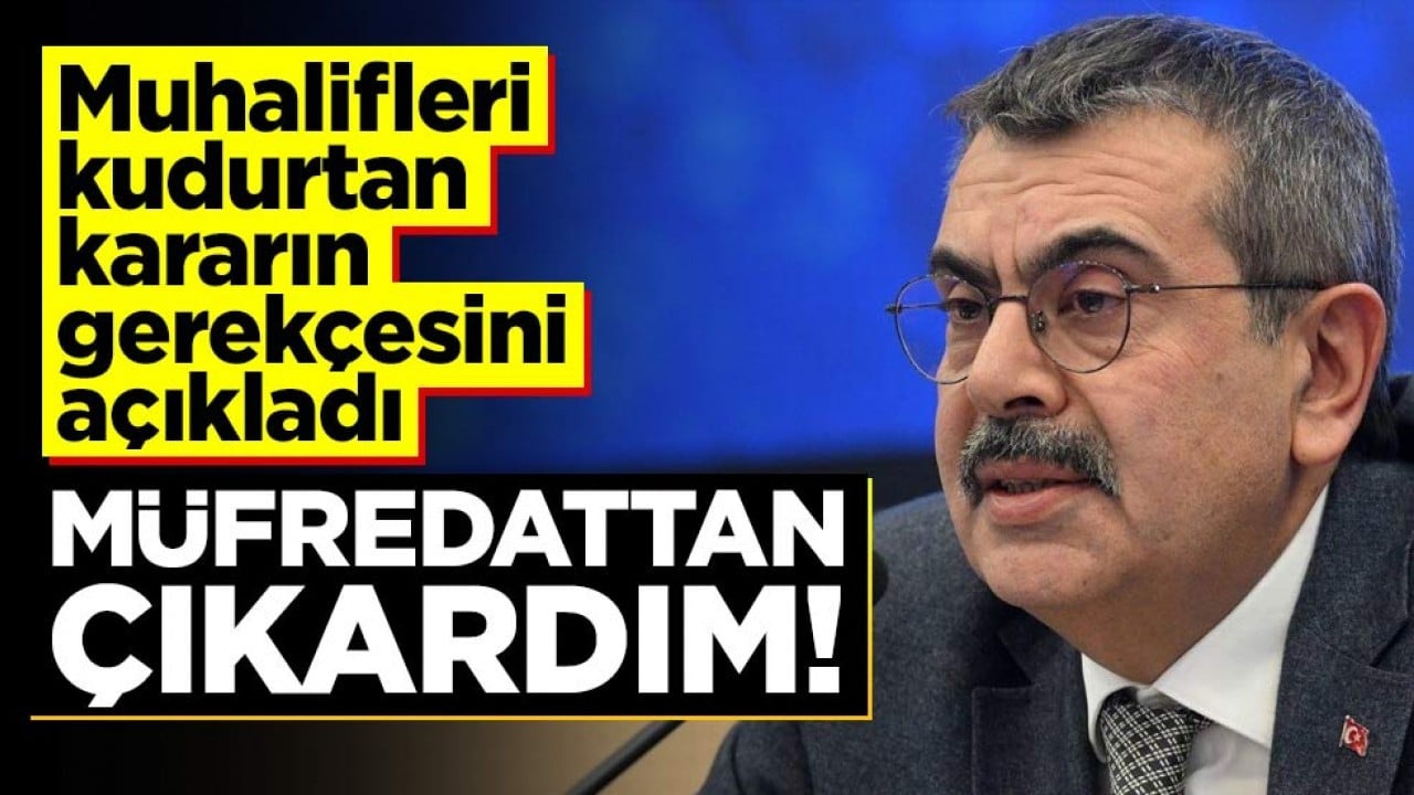 Muhalifleri çıldırtan karar hakkında konuştu! 'Evet müfredattan çıkardım'