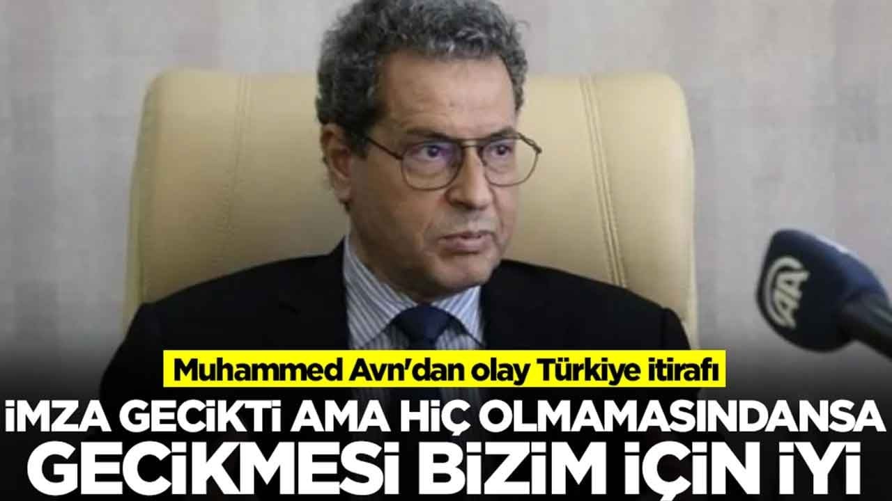 Muhammed Avn'dan olay Türkiye itirafı: İmza gecikti ama hiç olmamasındansa geç olması daha iyi