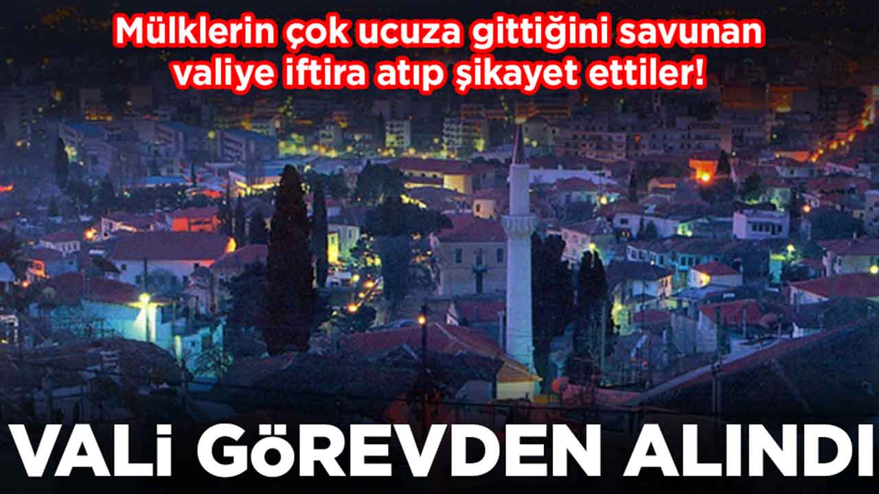 Mülklerin çok ucuza gittiğini savunan valiye iftira atıp şikayet ettiler: Vali görevden alındı