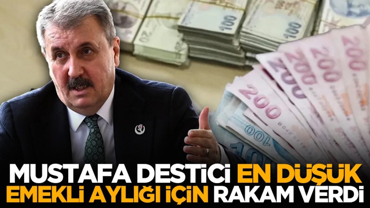 Mustafa Destici, en düşük emekli aylığı için rakam verdi