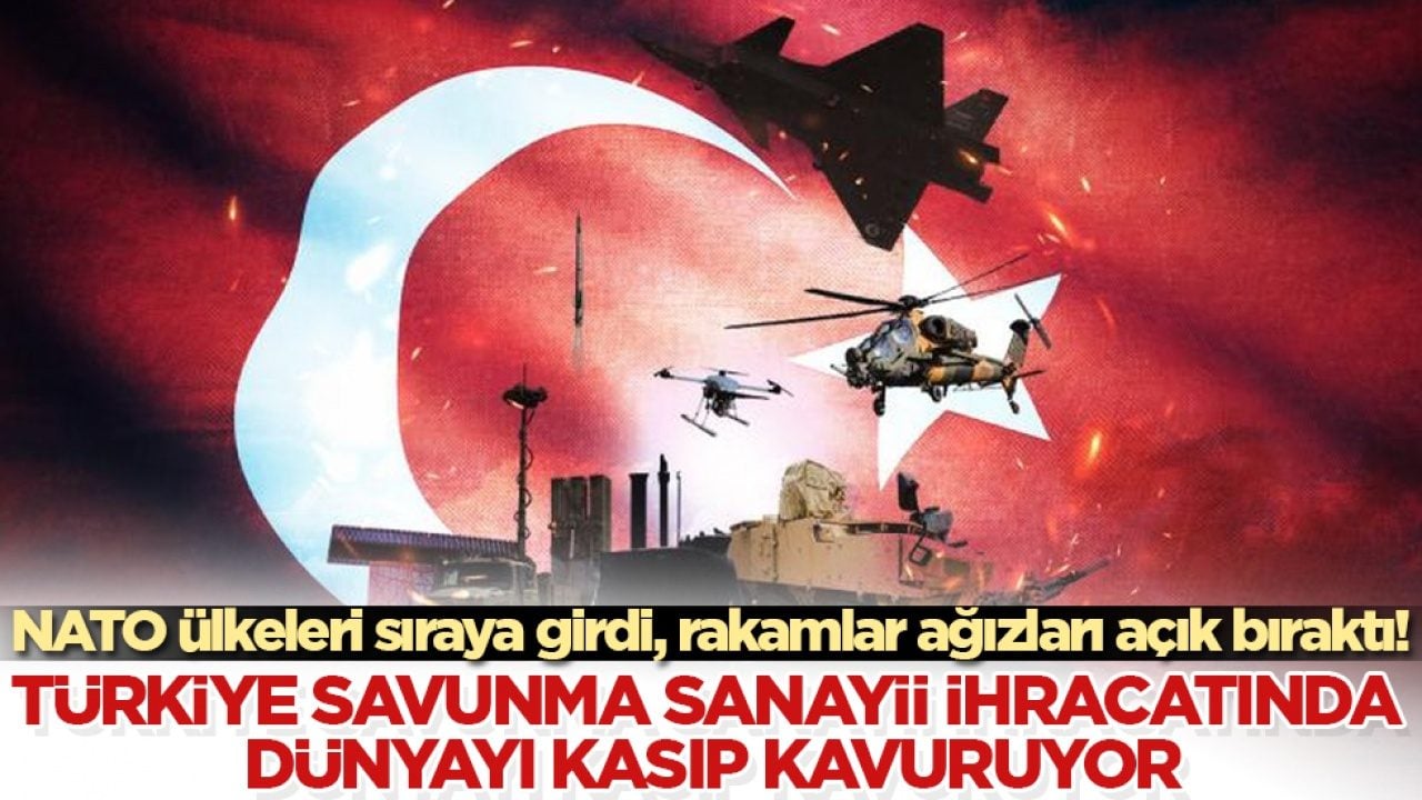 NATO ülkeleri sıraya girdi, rakamlar ağızları açık bıraktı! Türkiye savunma sanayii ihracatında dünyayı kasıp kavuruyor