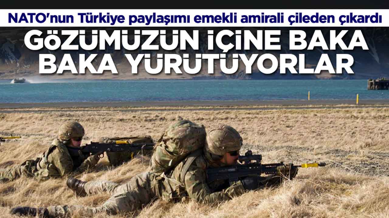 NATO'nun Türkiye paylaşımı emekli amirali çileden çıkardı: Gözümüzün içine baka baka yürütüyorlar