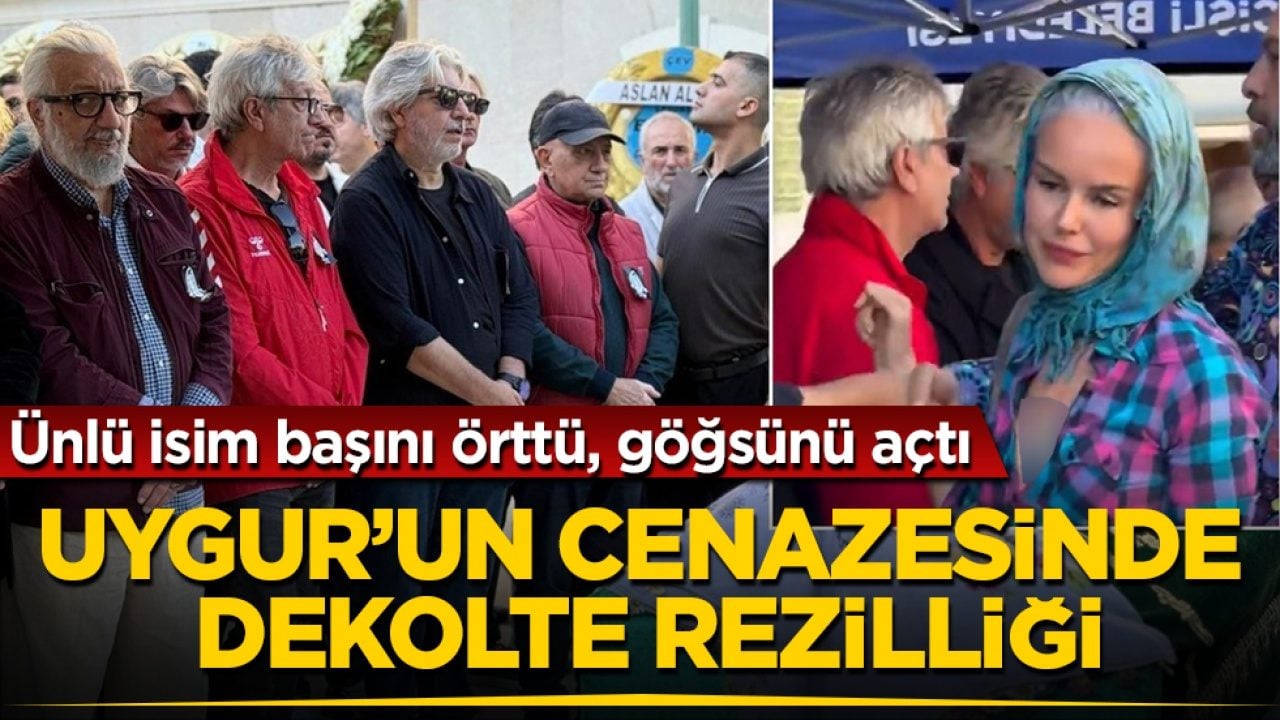 Necla Uygur’un cenazesinde dekolte rezilliği! Ünlü isim başını örttü, göğsünü açtı