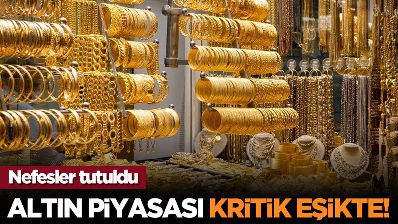 Nefesler tutuldu: Altın piyasası kritik eşikte!