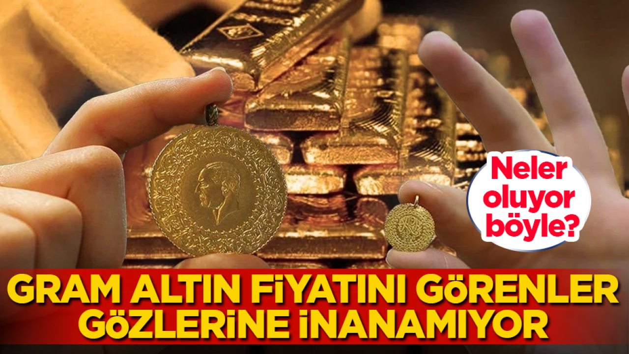 Neler oluyor böyle? Gram altın fiyatını görenler, gözlerine inanamıyor