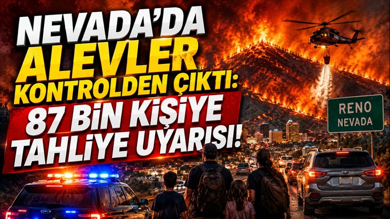 Nevada’da alevler kontrolden çıktı: 87 bin kişiye tahliye uyarısı!