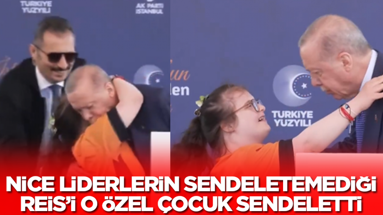 Nice liderlerin sendeletemediği Reis’i, o özel çocuk sendeletti