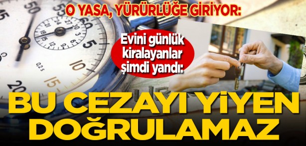 O YASA, YÜRÜRLÜĞE GİRİYOR: Evini günlük kiralayanlar şimdi yandı:Bu cezayı yiyen yerinden kalkamaz