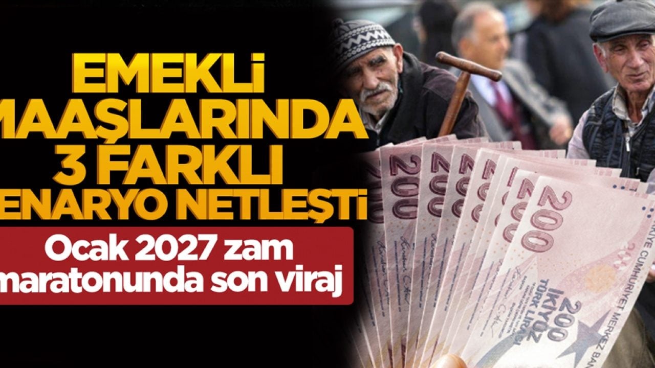 Ocak 2027 zam maratonunda son viraj: Emekli maaşlarında 3 farklı Senaryo netleşti!