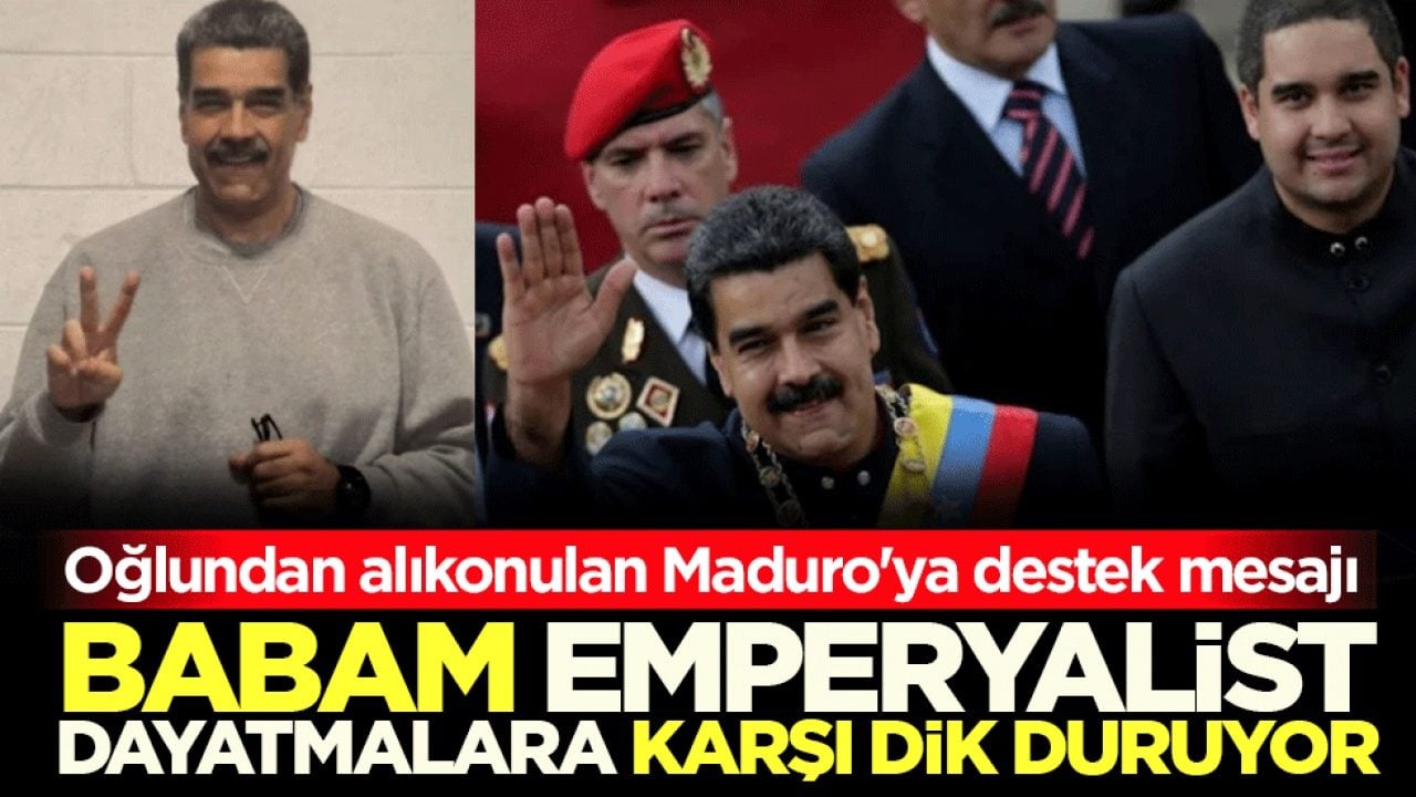 Oğlundan alıkonulan Maduro'ya destek mesajı: Babam emperyalist dayatmalara karşı dik duruyor