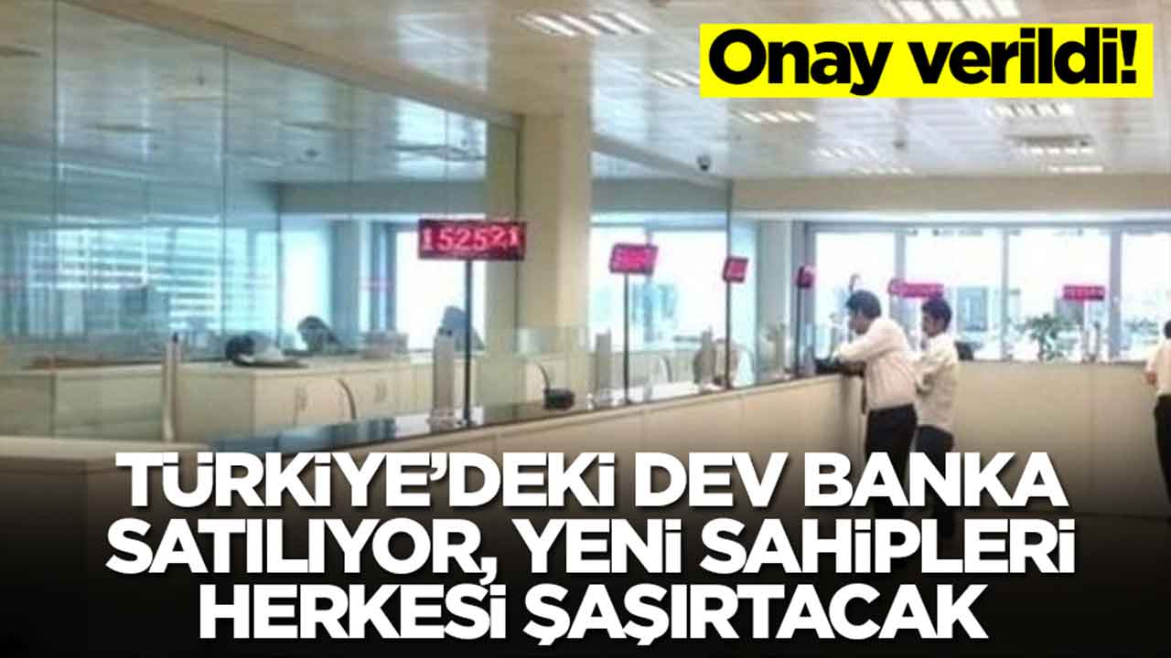 Onay verildi: Türkiye'deki dev banka satılıyor, yeni sahipleri herkesi şaşırtacak