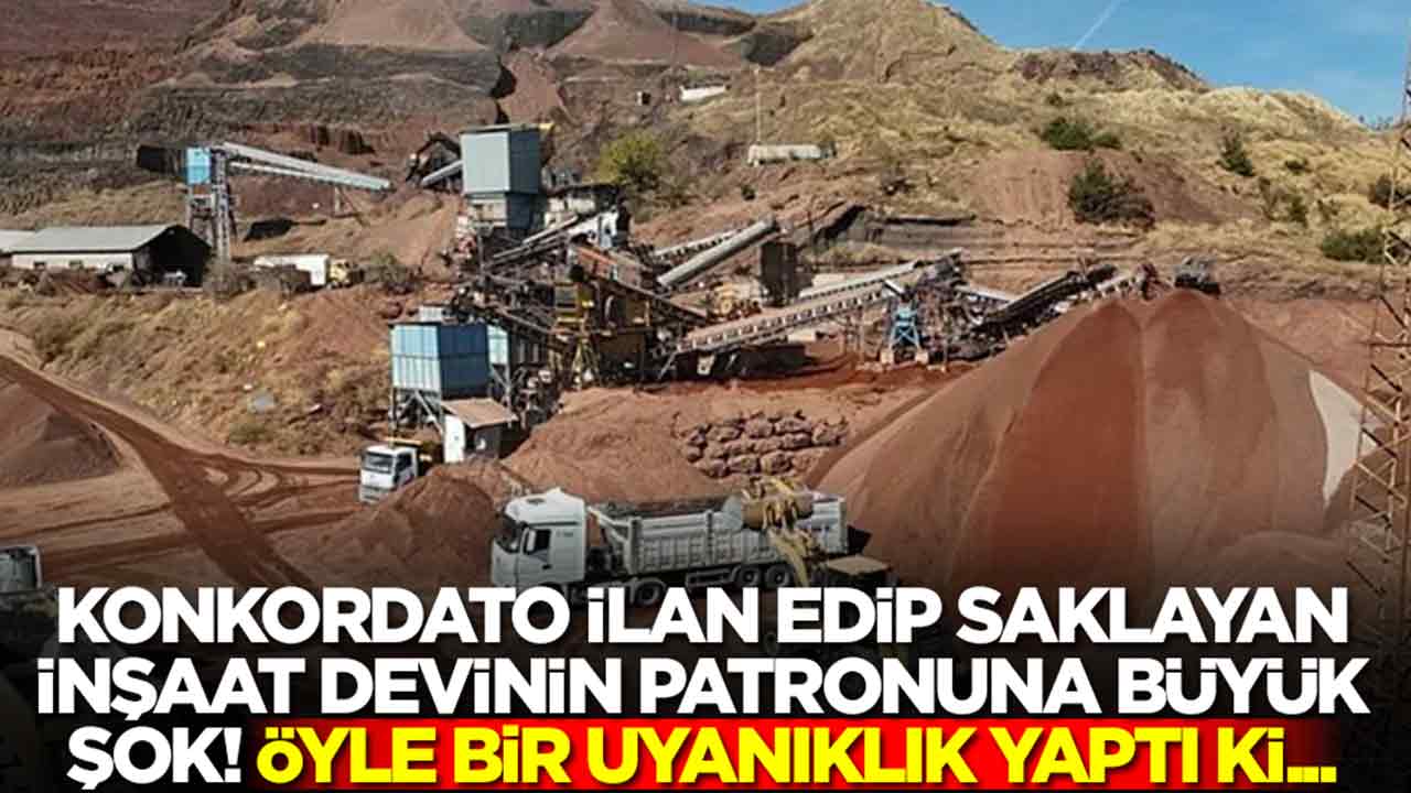 Konkordato ilan edip saklayan inşaat devinin patronuna büyük şok: Öyle bir uyanıklık yaptı ki...