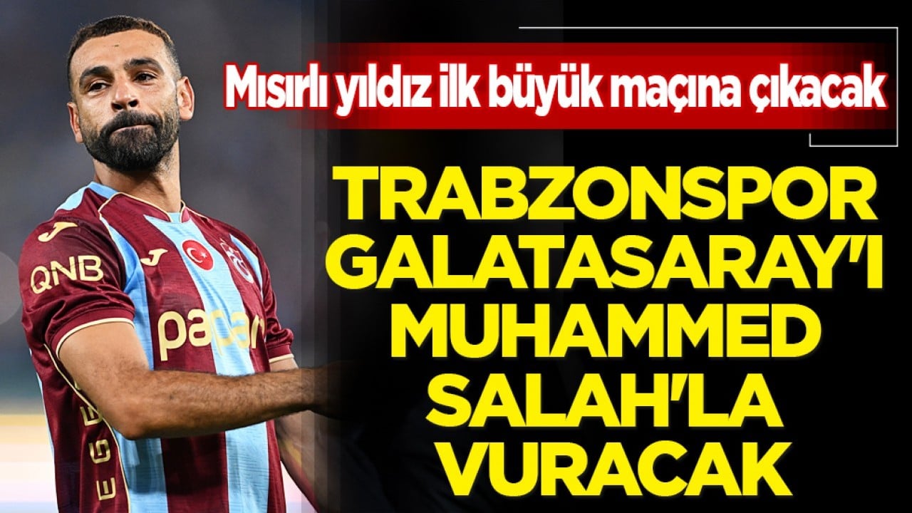 Papara Park'ta dev maça doğru... Trabzonspor, Cim-Bom'u Muhammed Salah'la vuracak