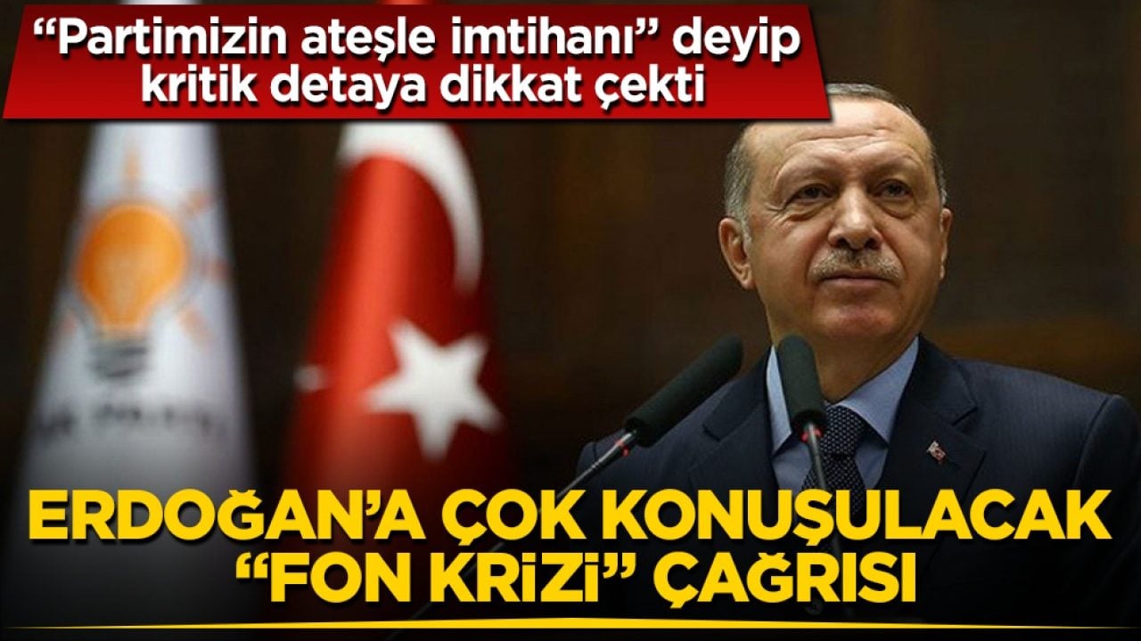 "Partimizin ateşle imtihanı" deyip kritik detaya dikkat çekti! Erdoğan’a çok konuşulacak "fon krizi" çağrısı