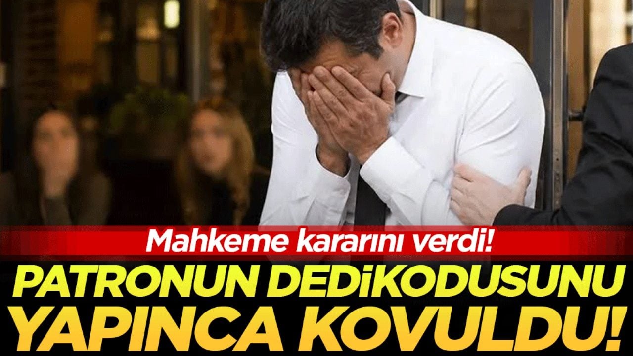 Patronun dedikodusunu yapınca kovuldu! Mahkeme kararını verdi!