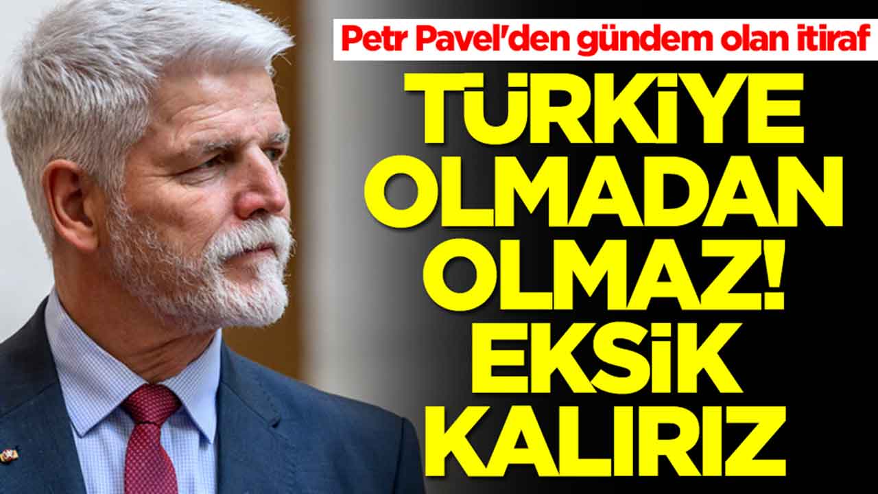 Petr Pavel'den gündeme oturan itiraf: Türkiye olmadan olmaz, eksik kalırız