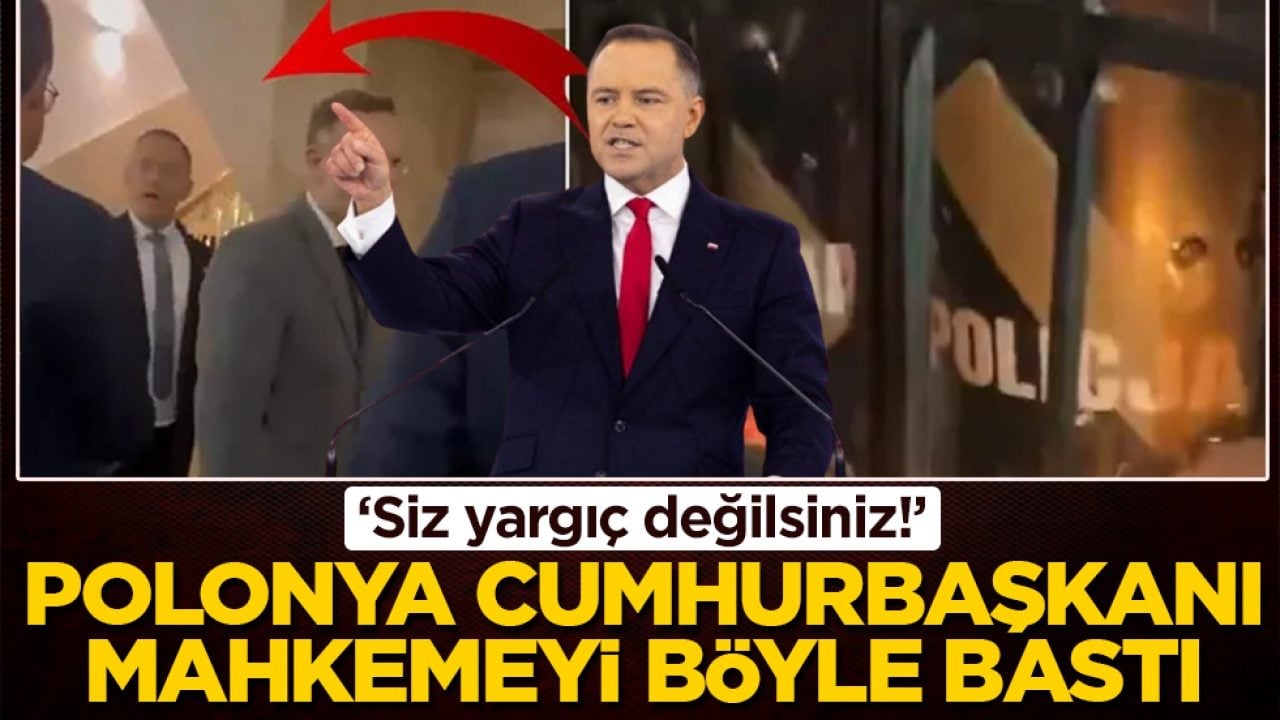 Polonya cumhurbaşkanı mahkemeyi böyle bastı: Siz yargıç değilsiniz!