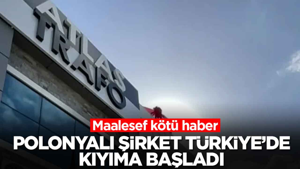 Polonyalı şirket Türkiye'de kıyıma başladı: Maalesef kötü haber