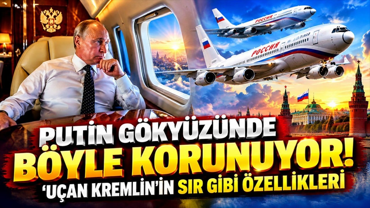 Putin gökyüzünde böyle korunuyor! ‘Uçan Kremlin’in sır gibi özellikleri