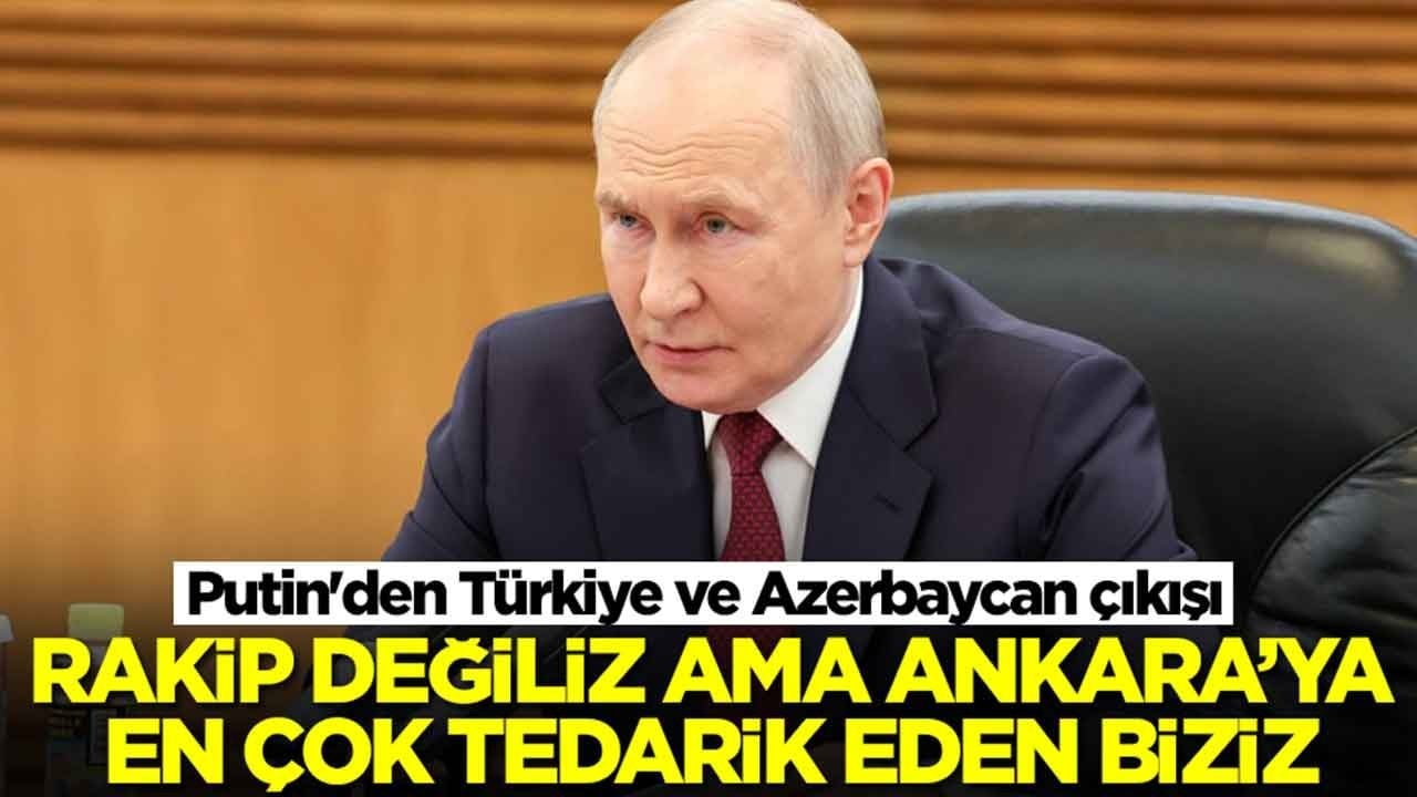 Putin'den Türkiye ve Azerbaycan çıkışı: Rakip değiliz ama Ankara'ya daha çok tedarik eden biziz